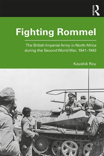 Бумажная книга «Fighting Rommel: The British Imperial Army in North Africa during the Second World War, 1941–1943», автор Каушик Рой - фото №1