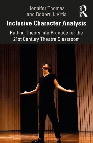 Паперова книга «Inclusive Character Analysis: Putting Theory into Practice for the 21st Century Theatre Classroom», авторів Дженніфер Томас, Роберт Дж. Вртіс - фото №1