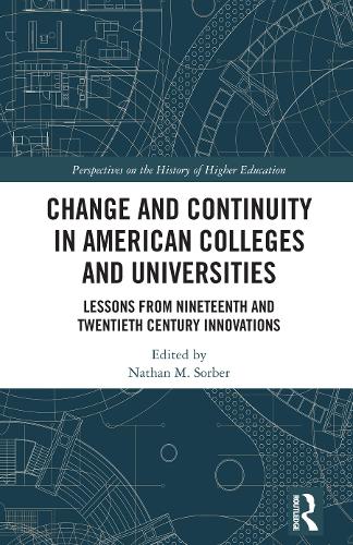 Бумажная книга «Change and Continuity in American Colleges and Universities: Lessons from Nineteenth and Twentieth Century Innovations» - фото №1