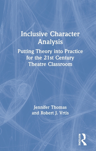 Паперова книга «Inclusive Character Analysis: Putting Theory into Practice for the 21st Century Theatre Classroom», авторів Дженніфер Томас, Роберт Дж. Вртіс - фото №1