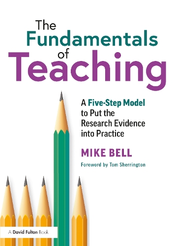 Паперова книга «The Fundamentals of Teaching: A Five-Step Model to Put the Research Evidence into Practice», автор Майк Белл - фото №1