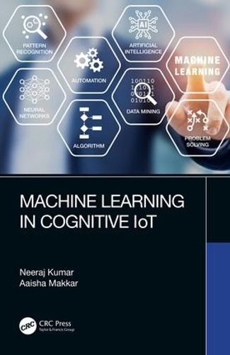 Бумажная книга «Machine Learning in Cognitive IoT», авторов Аайша Маккар, Нирадж Кумар - фото №1