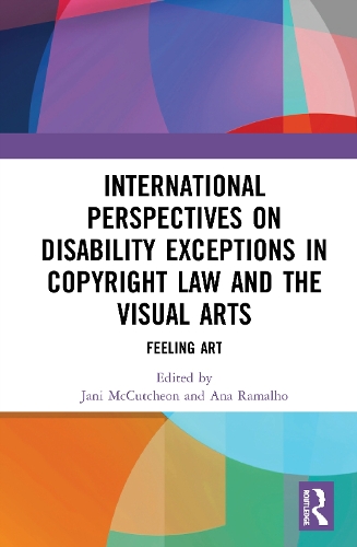 Бумажная книга «International Perspectives on Disability Exceptions in Copyright Law and the Visual Arts: Feeling Art» - фото №1