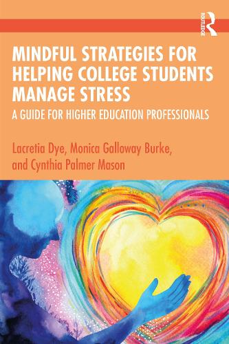 Бумажная книга «Mindful Strategies for Helping College Students Manage Stress: A Guide for Higher Education Professionals», авторов Синтия Палмер Мейсон, Лакреция Дай, Моника Гэллоуэй Берк - фото №1