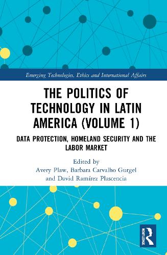 Бумажная книга «The Politics of Technology in Latin America (Volume 1): Data Protection, Homeland Security and the Labor Market» - фото №1