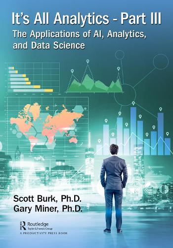 [object Object] «It's All Analytics, Part III: The Applications of AI, Analytics, and Data Science», авторов Гэри Майнер, Скотт Бурк - фото №1