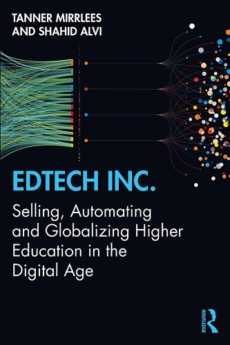 Бумажная книга «EdTech Inc.: Selling, Automating and Globalizing Higher Education in the Digital Age», авторов Шахид Альви, Таннер Миррлис - фото №1