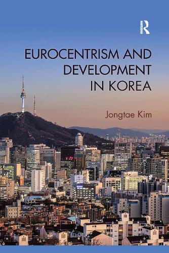 Бумажная книга «Eurocentrism and Development in Korea», автор Джонгтэ Ким - фото №1