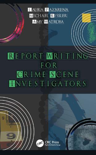 Паперова книга «Report Writing for Crime Scene Investigators», авторів Емі Ватроба, Лаура Пазарена, Майкл Кесслер - фото №1