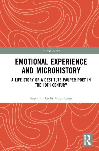 Бумажная книга «Emotional Experience and Microhistory: A Life Story of a Destitute Pauper Poet in the 19th Century», автор Сигурдур Гюльфи Магнуссон - фото №1