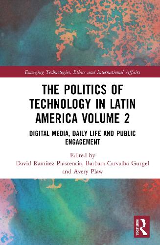 Паперова книга «The Politics of Technology in Latin America (Volume 2): Digital Media, Daily Life and Public Engagement» - фото №1