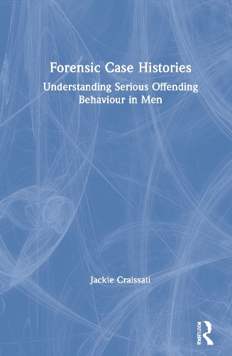 Бумажная книга «Forensic Case Histories: Understanding Serious Offending Behaviour in Men», автор Джеки Крейссати - фото №1