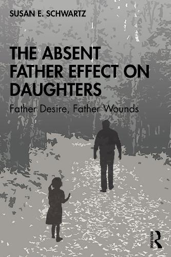 Паперова книга «The Absent Father Effect on Daughters: Father Desire, Father Wounds», автор Сьюзан Е. Шварц - фото №1