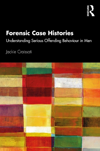 Бумажная книга «Forensic Case Histories: Understanding Serious Offending Behaviour in Men», автор Джеки Крейссати - фото №1