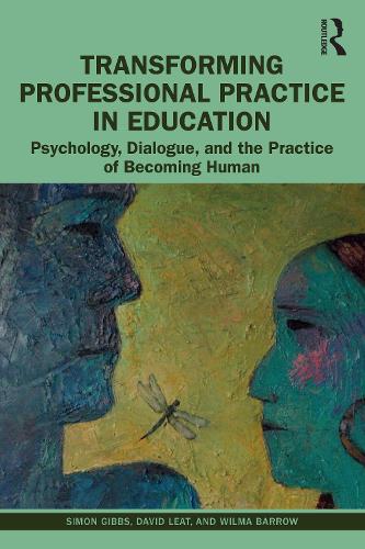 Паперова книга «Transforming Professional Practice in Education: Psychology, Dialogue, and the Practice of Becoming Human», авторів Девід Лєат, Саймон Гіббс, Вілма Барроу - фото №1