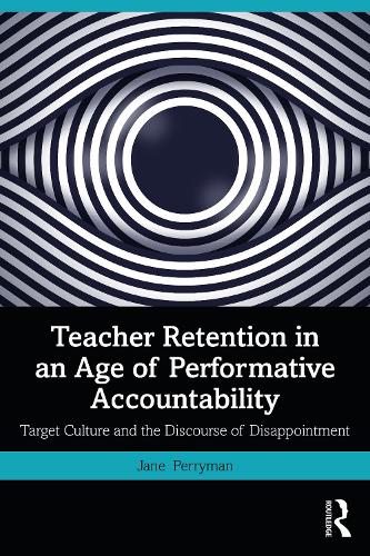 Бумажная книга «Teacher Retention in an Age of Performative Accountability: Target Culture and the Discourse of Disappointment», автор Джейн Перриман - фото №1