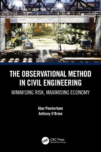 Бумажная книга «The Observational Method in Civil Engineering: Minimising Risk, Maximising Economy», авторов Алан Паудерхэм, Энтони О'Брайен - фото №1