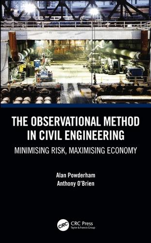 Бумажная книга «The Observational Method in Civil Engineering: Minimising Risk, Maximising Economy», авторов Алан Паудерхэм, Энтони О'Брайен - фото №1