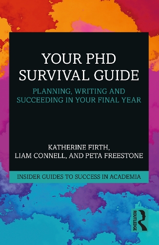Бумажная книга «Your PhD Survival Guide: Planning, Writing, and Succeeding in Your Final Year», авторов Кэтрин Ферт, Лиам Коннелл, Пета Фристоун - фото №1