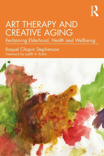 Бумажная книга «Art Therapy and Creative Aging: Reclaiming Elderhood, Health and Wellbeing», автор Ракель Чапин Стивенсон - фото №1