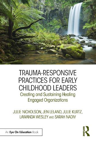 Паперова книга «Trauma-Responsive Practices for Early Childhood Leaders: Creating and Sustaining Healing Engaged Organizations», авторів Джен Ліланд, Джулі Курц, Джулі Ніколсон, Лаванда Веслі, Сара Надів - фото №1