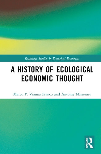 Бумажная книга «A History of Ecological Economic Thought», авторов Антуан Миссемер, Марко П. Вианна Франко - фото №1