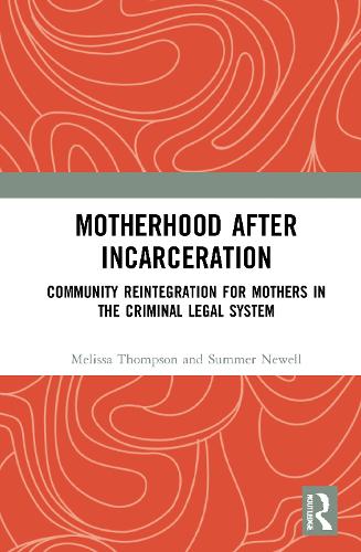 Бумажная книга «Motherhood after Incarceration: Community Reintegration for Mothers in the Criminal Legal System», автор Саммер Ньюэлл - фото №1