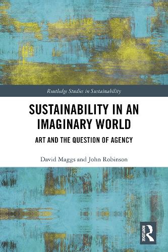 Бумажная книга «Sustainability in an Imaginary World: Art and the Question of Agency», авторов Дэвид Мэггс, Джон Робинсон - фото №1