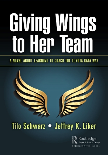 Бумажная книга «Giving Wings to Her Team: A Novel About Learning to Coach the Toyota Kata Way», авторов Джеффри К. Лайкер, Тило Шварц - фото №1