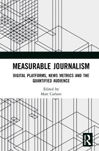 Бумажная книга «Measurable Journalism: Digital Platforms, News Metrics and the Quantified Audience» - фото №1