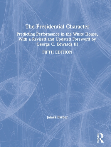 Бумажная книга «The Presidential Character: Predicting Performance in the White House, With a Revised and Updated Foreword by George C. Edwards III», автор Джеймс Барбер - фото №1