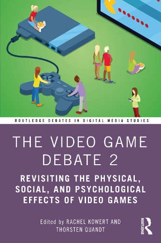 Бумажная книга «The Video Game Debate 2: Revisiting the Physical, Social, and Psychological Effects of Video Games», авторов Рэйчел Коуерт, Торстен Квандт - фото №1