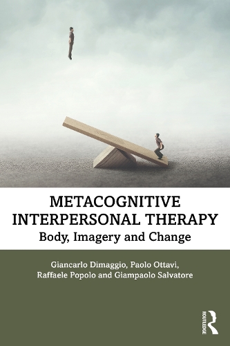 Бумажная книга «Metacognitive Interpersonal Therapy: Body, Imagery and Change», авторов Джампаоло Сальваторе, Джанкарло Димаджио, Паоло Оттави, Раффаэле Пополо - фото №1