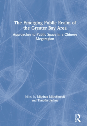 Бумажная книга «The Emerging Public Realm of the Greater Bay Area: Approaches to Public Space in a Chinese Megaregion» - фото №1