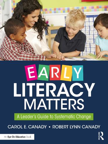 Бумажная книга «Early Literacy Matters: A Leader's Guide to Systematic Change», авторов Кэрол Э. Кэнади, Роберт Линн Кэнади - фото №1