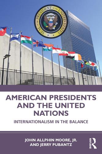 Бумажная книга «American Presidents and the United Nations: Internationalism in the Balance», авторов Джерри Пубанц, Джон Мур-младший - фото №1