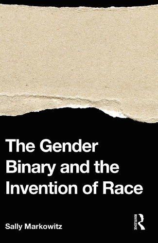 Паперова книга «The Gender Binary and the Invention of Race», автор Саллі Марковіц - фото №1