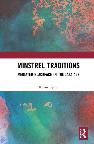 Бумажная книга «Minstrel Traditions: Mediated Blackface in the Jazz Age», автор Кевин Бирн - фото №1