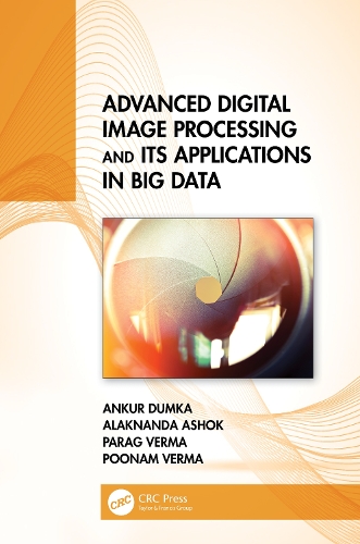 [object Object] «Advanced Digital Image Processing and Its Applications in Big Data», авторов Алакнанда Ашок, Анкур Думка, Параг Верма, Пунам Верма - фото №1