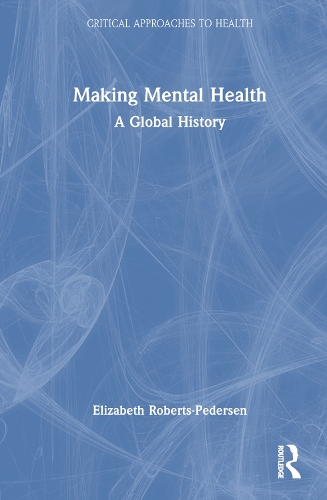 Паперова книга «Making Mental Health: A Critical History», автор Елізабет Робертс-Педерсен - фото №1