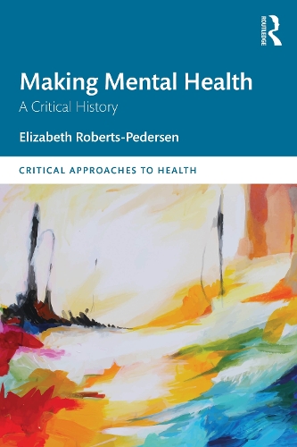 Паперова книга «Making Mental Health: A Critical History», автор Елізабет Робертс-Педерсен - фото №1