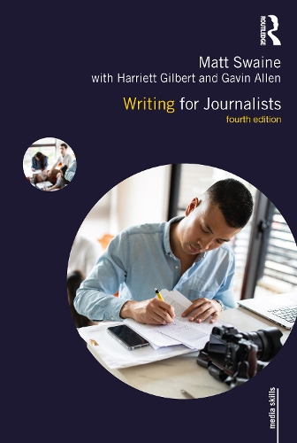 Бумажная книга «Writing for Journalists», авторов Гэвин Аллен, Гарриет Гилберт, Мэтт Свейн - фото №1