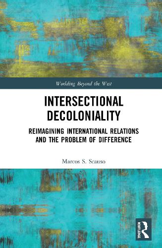 Паперова книга «Intersectional Decoloniality: Reimagining International Relations and the Problem of Difference», автор Маркос С. Скаузо - фото №1