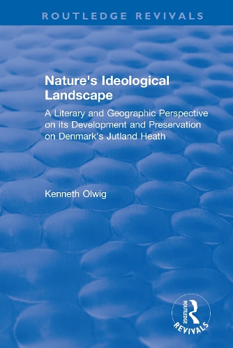 Бумажная книга «Nature's Ideological Landscape: A Literary and Geographic Perspective on its Development and Preservation on Denmark's Jutland Heath», автор Кеннет Олвиг - фото №1