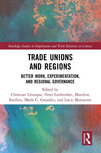 Бумажная книга «Trade Unions and Regions: Better Work, Experimentation, and Regional Governance» - фото №1