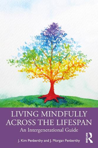 Бумажная книга «Living Mindfully Across the Lifespan: An Intergenerational Guide», авторов Дж. Ким Пенберти, Дж. Морган Пенберти - фото №1