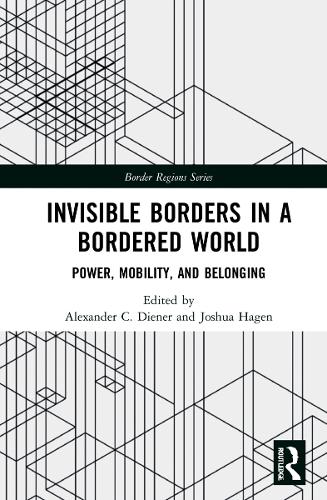 Паперова книга «Invisible Borders in a Bordered World: Power, Mobility, and Belonging» - фото №1