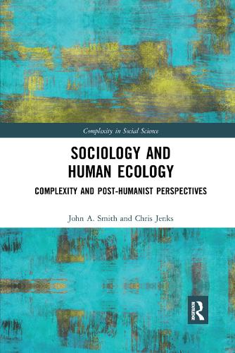 Бумажная книга «Sociology and Human Ecology: Complexity and Post-Humanist Perspectives», авторов Крис Дженкс, Джон Смит - фото №1