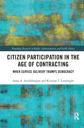 Бумажная книга «Citizen Participation in the Age of Contracting: When Service Delivery Trumps Democracy», авторов Анна А. Амирханян, Кристина Т. Ламбрайт - фото №1