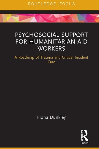 Бумажная книга «Psychosocial Support for Humanitarian Aid Workers: A Roadmap of Trauma and Critical Incident Care», автор Фиона Данкли - фото №1